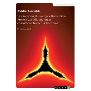 Der-individuelle-und-gesellschaftliche-Prozess-zur-Bildung-unter-chaostheoretischer-Betrachtung