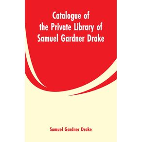Catalogue-of-the-Private-Library-of-Samuel-Gardner-Drake