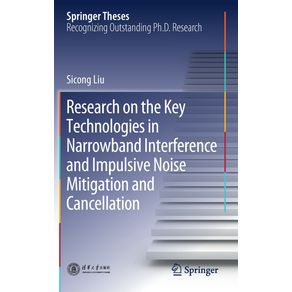 Research-on-the-Key-Technologies-in-Narrowband-Interference-and-Impulsive-Noise-Mitigation-and-Cancellation