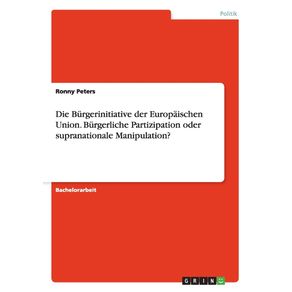 Die-Burgerinitiative-der-Europaischen-Union.-Burgerliche-Partizipation-oder-supranationale-Manipulation-