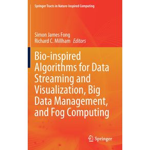 Bio-inspired-Algorithms-for-Data-Streaming-and-Visualization-Big-Data-Management-and-Fog-Computing
