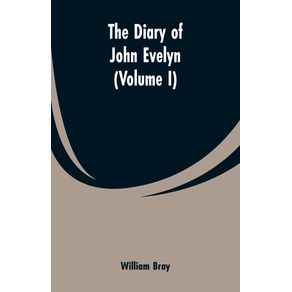 The-diary-of-John-Evelyn--Volume-I-