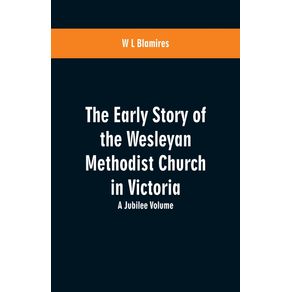 The-Early-Story-of-the-Wesleyan-Methodist-Church-in-Victoria