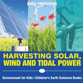 Harvesting-Solar-Wind-and-Tidal-Power---Environment-for-Kids-|-Childrens-Earth-Sciences-Books