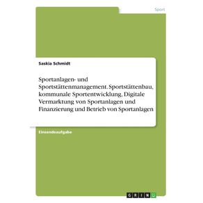 Sportanlagen--und-Sportstattenmanagement.-Sportstattenbau-kommunale-Sportentwicklung-Digitale-Vermarktung-von-Sportanlagen-und-Finanzierung-und-Betrieb-von-Sportanlagen