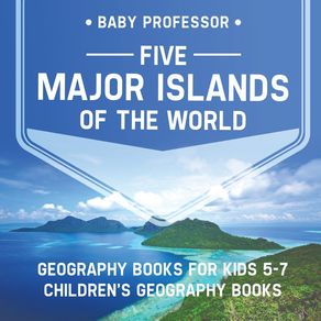 Five-Major-Islands-of-the-World---Geography-Books-for-Kids-5-7-|-Childrens-Geography-Books