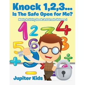 Knock-123...Is-The-Safe-Open-for-Me--Math-Activity-Book-3rd-Grade-Volume-I