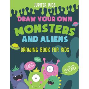 Draw-Your-Own-Monsters-and-Aliens---Drawing-Book-for-Kids
