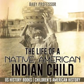 The-Life-of-a-Native-American-Indian-Child---US-History-Books-|-Childrens-American-History