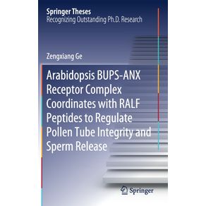 Arabidopsis-BUPS-ANX-Receptor-Complex-Coordinates-with-RALF-Peptides-to-Regulate-Pollen-Tube-Integrity-and-Sperm-Release