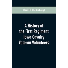 A-History-of-the-First-Regiment-Iowa-Cavalry-Veteran-Volunteers