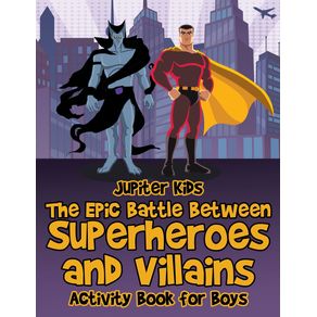 The-Epic-Battle-Between-Superheroes-and-Villains