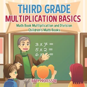 Third-Grade-Multiplication-Basics---Math-Book-Multiplication-and-Division-|-Childrens-Math-Books
