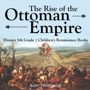 The-Rise-of-the-Ottoman-Empire---History-5th-Grade-|-Childrens-Renaissance-Books