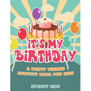 Its-My-Birthday--A-Party-Themed-Activity-Book-for-Kids