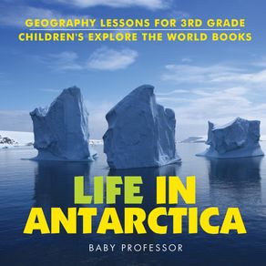 Life-In-Antarctica---Geography-Lessons-for-3rd-Grade-|-Childrens-Explore-the-World-Books