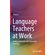 Language-Teachers-at-Work