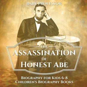 The-Assassination-of-Honest-Abe---Biography-for-Kids-6-8-|-Childrens-Biography-Books