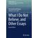 What-I-Do-Not-Believe-and-Other-Essays