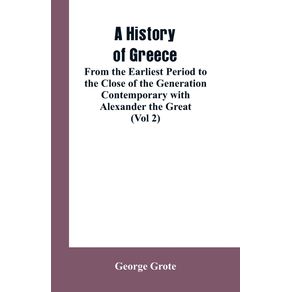 A-History-of-Greece-From-the-Earliest-Period-to-the-Close-of-the-Generation-Contemporary-with-Alexander-the-Great--Vol-2-
