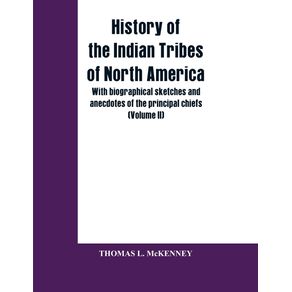History-of-the-Indian-Tribes-of-North-America--with-biographical-sketches-and-anecdotes-of-the-principal-chiefs--Volume-II-