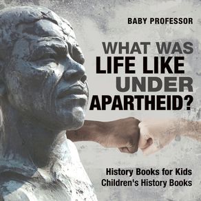 What-Was-Life-Like-Under-Apartheid--History-Books-for-Kids-|-Childrens-History-Books