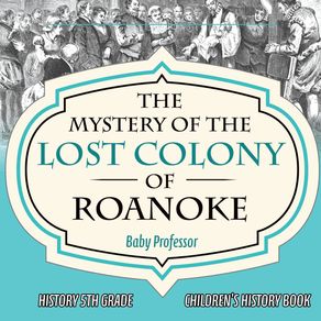 The-Mystery-of-the-Lost-Colony-of-Roanoke---History-5th-Grade-|-Childrens-History-Books