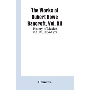 The-Works-of-Hubert-Howe-Bancroft-Vol.-XII