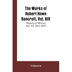 The-Works-of-Hubert-Howe-Bancroft-Vol.-XIV