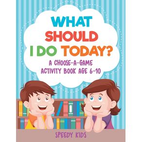 What-Should-I-Do-Today--A-Choose-a-Game-Activity-Book-Age-6-10