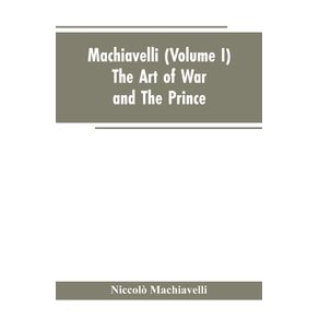 Machiavelli--Volume-I--The-Art-of-War--and-The-Prince