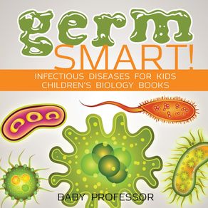 Germ-Smart--Infectious-Diseases-for-Kids-|-Childrens-Biology-Books
