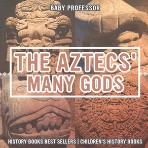The-Aztecs-Many-Gods---History-Books-Best-Sellers-|-Childrens-History-Books