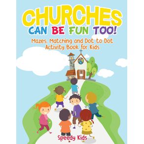 Churches-Can-Be-Fun-Too--Mazes-Matching-and-Dot-to-Dot-Activity-Book-for-Kids