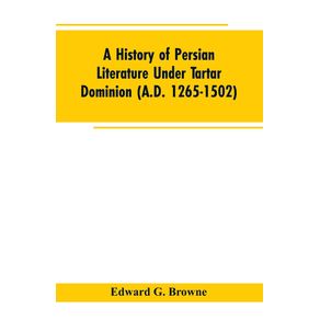 A-History-of-Persian-Literature-under-tartar-Dominion--A.D.-1265-1502-