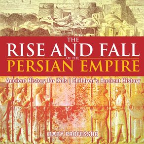 The-Rise-and-Fall-of-the-Persian-Empire---Ancient-History-for-Kids-|-Childrens-Ancient-History