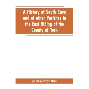 A-history-of-South-Cave-and-of-other-parishes-in-the-East-Riding-of-the-county-of-York