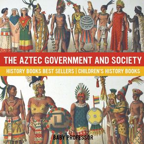The-Aztec-Government-and-Society---History-Books-Best-Sellers-|-Childrens-History-Books