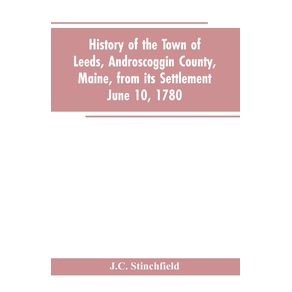 History-of-the-town-of-Leeds-Androscoggin-County-Maine-from-its-settlement-June-10-1780