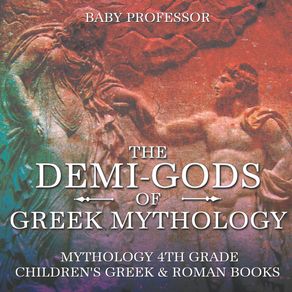 The-Demi-Gods-of-Greek-Mythology---Mythology-4th-Grade-|-Childrens-Greek---Roman-Books