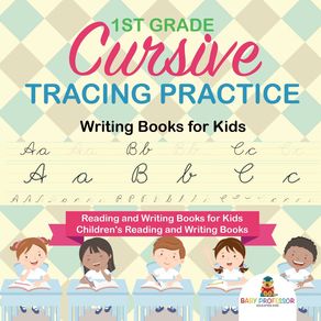 1st-Grade-Cursive-Tracing-Practice---Writing-Books-for-Kids---Reading-and-Writing-Books-for-Kids-|-Childrens-Reading-and-Writing-Books