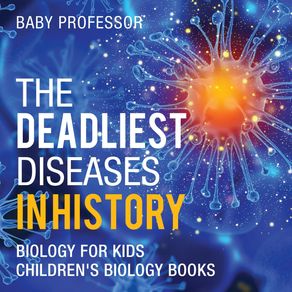 The-Deadliest-Diseases-in-History---Biology-for-Kids-|-Childrens-Biology-Books