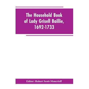 The-household-book-of-Lady-Grisell-Baillie-1692-1733