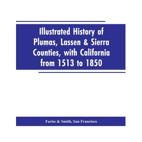 Illustrated-history-of-Plumas-Lassen---Sierra-counties-with-California-from-1513-to-1850