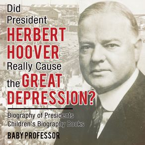 Did-President-Herbert-Hoover-Really-Cause-the-Great-Depression--Biography-of-Presidents-|-Childrens-Biography-Books
