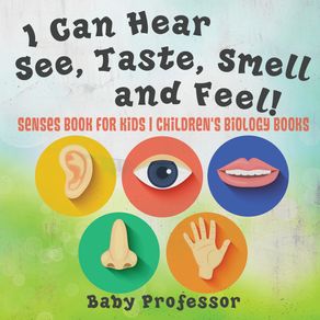 I-Can-Hear-See-Taste-Smell-and-Feel--Senses-Book-for-Kids-|-Childrens-Biology-Books