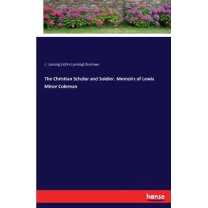 The-Christian-Scholar-and-Soldier.-Memoirs-of-Lewis-Minor-Coleman
