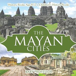 The-Mayan-Cities---History-Books-Age-9-12-|-Childrens-History-Books