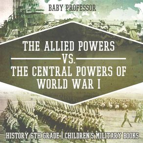 The-Allied-Powers-vs.-The-Central-Powers-of-World-War-I