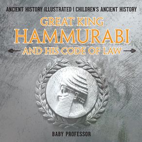 Great-King-Hammurabi-and-His-Code-of-Law---Ancient-History-Illustrated-|-Childrens-Ancient-History